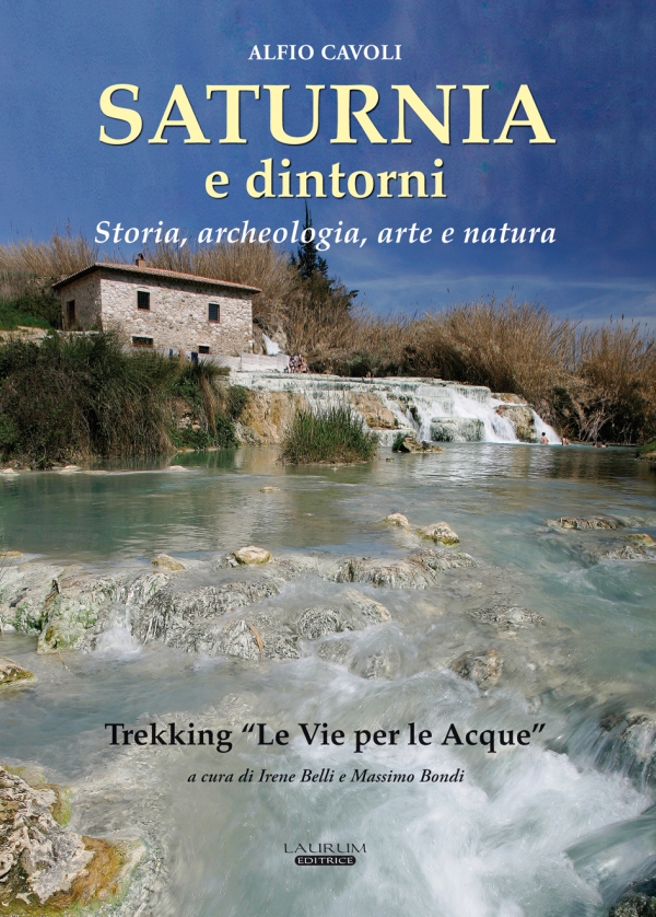 Saturnia e dintorni. Storia, archeologia, arte, natura Trekking “Le vie per le acque”